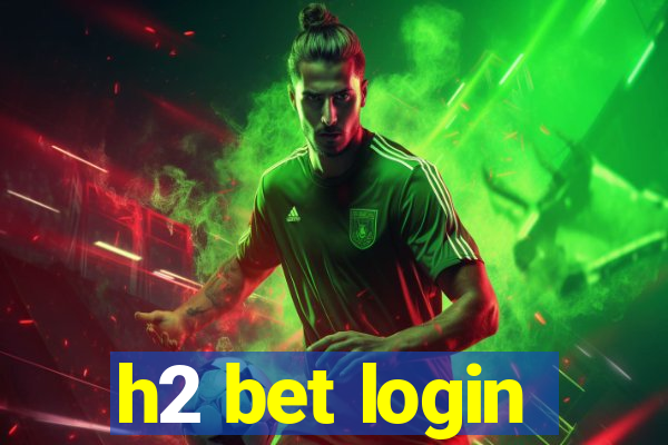 h2 bet login